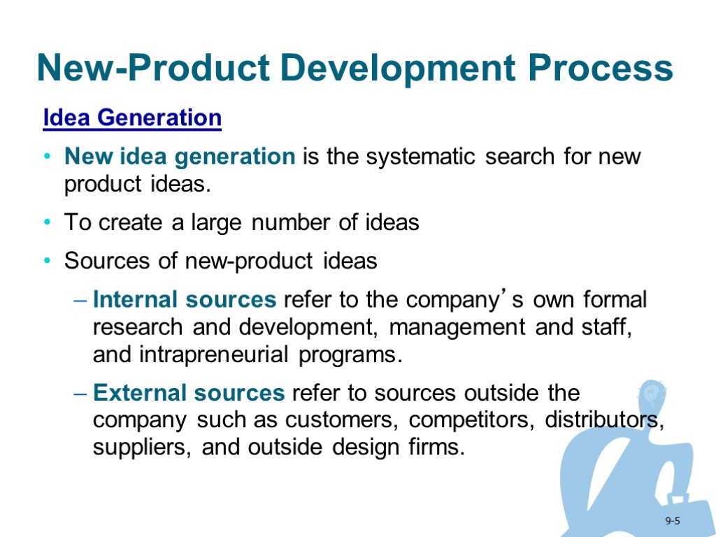 9-5 New-Product Development Process Idea Generation New idea generation is the systematic search for